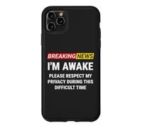 I'm Awake Please Respect My Privacy Breaking News Funny Case for iPhone 11 Pro Max