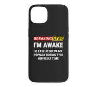 I'm Awake Please Respect My Privacy Breaking News Funny Case for iPhone 13