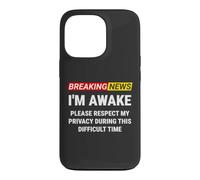 I'm Awake Please Respect My Privacy Breaking News Funny Case for iPhone 13 Pro