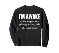 I'm Awake Please Respect My Privacy Funny Sarcastic Ironic Sweatshirt