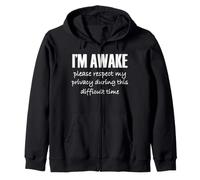 I'm Awake Please Respect My Privacy Funny Sarcastic Ironic Zip Hoodie