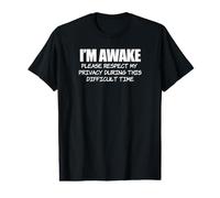 I'm Awake Respect Privacy Difficult Time Funny Sarcastic Value Graphic T-Shirt