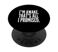 I'm Awake That's All I Promised Funny Saying PopSockets Adhesive PopGrip