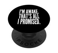 I'm Awake Thats All I Promised Funny Saying PopSockets Adhesive PopGrip