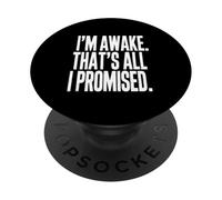 I'm Awake That's All I Promised Funny Saying PopSockets Adhesive PopGrip