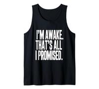 I'm Awake That's All I Promised Funny Saying Tank Top