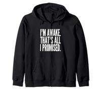 I'm Awake Thats All I Promised Funny Saying Zip Hoodie