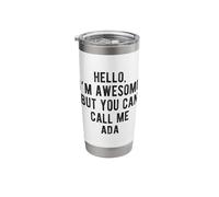 I'm Awesome But You Can Call Me Ada Funny Ada Name Stainless Steel Insulated Tumbler