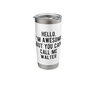 I'm Awesome But You Can Call Me Walter Funny Walter Name Stainless Steel Insulated Tumbler