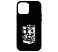 I'm Awesome in Bed Sleep for Hours Funny Humor Case for iPhone 12 Pro Max