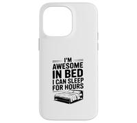 I'm Awesome in Bed Sleep for Hours Funny Humor Case for iPhone 14 Pro Max