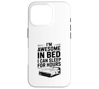I'm Awesome in Bed Sleep for Hours Funny Humor Case for iPhone 16 Pro
