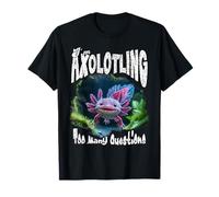 I'm AXOLOTLING Too Many Questions Knowledge Hungry Bookworm T-Shirt
