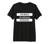 I'm Back by Popular Demand Don't Ask Me! Sarcastic Bold Premium T-Shirt