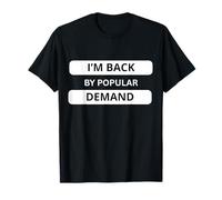 I'm Back by Popular Demand Don't Ask Me! Sarcastic Bold T-Shirt