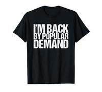 I'm Back by Popular Demand Funny T-Shirt