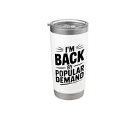 I'm Back By Popular Demand Stainless Steel Insulated Tumbler