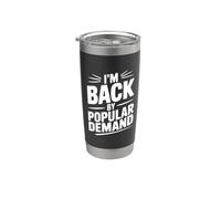 I'm Back By Popular Demand Stainless Steel Insulated Tumbler