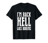 I'm Back Hell Was Boring T-Shirt