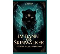 Im Bann der Skinwalker 4: Splitter der Erinnerung