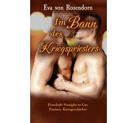 Im Bann des Kriegspriesters: Fesselnde Straight to Gay Fantasy Kurzgeschichte (Schwule Verführung)