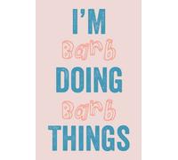 I'M Barb Doing Barb Things: Notebook Gift, Barb name gifts, customized Journal Gift for Barb, Gift Idea for Barb, 120 Pages
