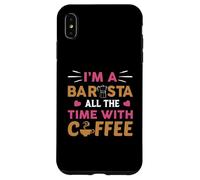 I'm Barista Coffee Cafeine Baristas Funny Coffee Lover Case for iPhone XS Max