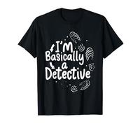 I'm Basically a Detective Investigation T-Shirt