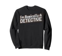 I'm Basically A Detective Private Detective Design Men Women Sweatshirt