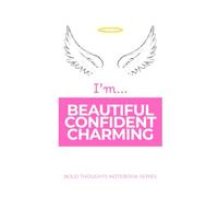 I'm Beautiful Confident Charming: A Minimalist Notebook for Bold Thoughts and Self-Expression