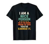I'm Being Mean to You You've Earned Funny T-Shirt