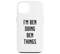 I'M BEN DOING BEN THINGS Funny Cute Personalized Name Case for iPhone 13