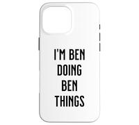 I'M BEN DOING BEN THINGS Funny Cute Personalized Name Case for iPhone 16 Pro Max