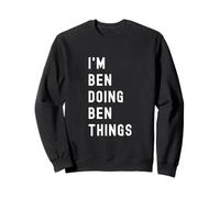 I'm Ben Doing Ben Things Sweatshirt