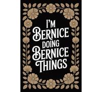 I'm Bernice Doing Bernice Things: Personalised Name Journal - Lined Notebook Birthday Present for Bernice - Funny Custom Quote, 6x9 inches - 120 pages
