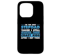 I'm Best Step Dad Because I Still Wanted These Crazy Kids Case for iPhone 15 Pro