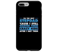I'm Best Step Dad Because I Still Wanted These Crazy Kids Case for iPhone 7 Plus/8 Plus
