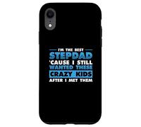I'm Best Step Dad Because I Still Wanted These Crazy Kids Case for iPhone XR