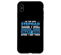 I'm Best Step Dad Because I Still Wanted These Crazy Kids Case for iPhone XS Max