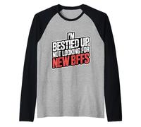 I'm Bestied Up Not Looking for New BFFs Friendship - Raglan Baseball Tee
