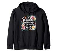 I'm Bestied Up Not Looking For New BFFs Friendship - Zip Hoodie