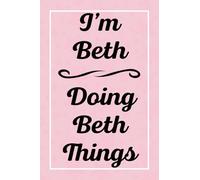 I'm Beth Doing Beth Things: Personalized Sketchbook, Sketch Book for Beth, Perfect for Sketching Drawing Noting and Writing, 120 Pages, 6x9