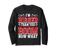I'm Bigger Than You Boom Now What Math Numbers Joke - Long Sleeve T-Shirt