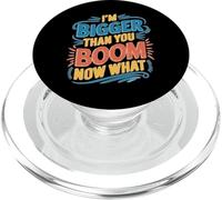 I'm Bigger Than You Boom Now What Math Numbers Joke PopSockets PopGrip for MagSafe