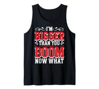 I'm Bigger Than You Boom Now What Math Numbers Joke - Tank Top