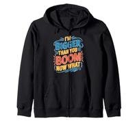 I'm Bigger Than You Boom Now What Math Numbers Joke Zip Hoodie