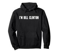 I'm Bill Clinton Halloween Costume Instant Lazy Political Pullover Hoodie
