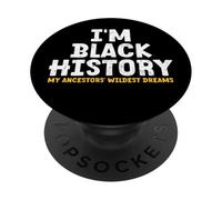Im Black History Month Ancestors Wildest Dreams Heritage PopSockets Adhesive PopGrip