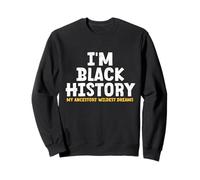 Im Black History Month Ancestors Wildest Dreams Heritage Sweatshirt