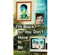I'm Black So You Don't Have to Be: A Memoir in Eight Lives
